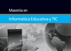 Maestría en Informática Educativa y TIC
